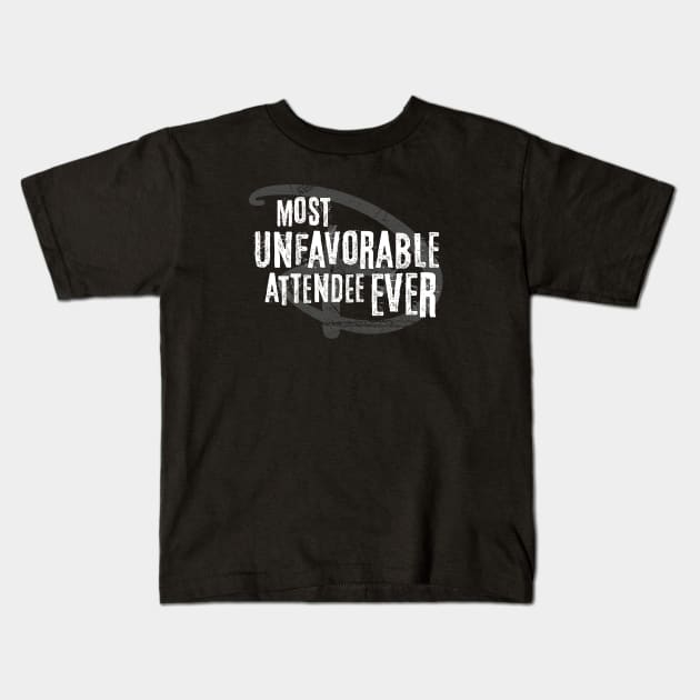 Most Unfavorable Attendee Ever Kids T-Shirt by GoAwayGreen